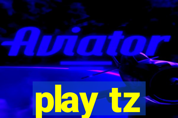 play tz